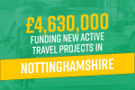 £4,630,000 of Conservative Government funding for new walking and cycling schemes across Nottinghamshire